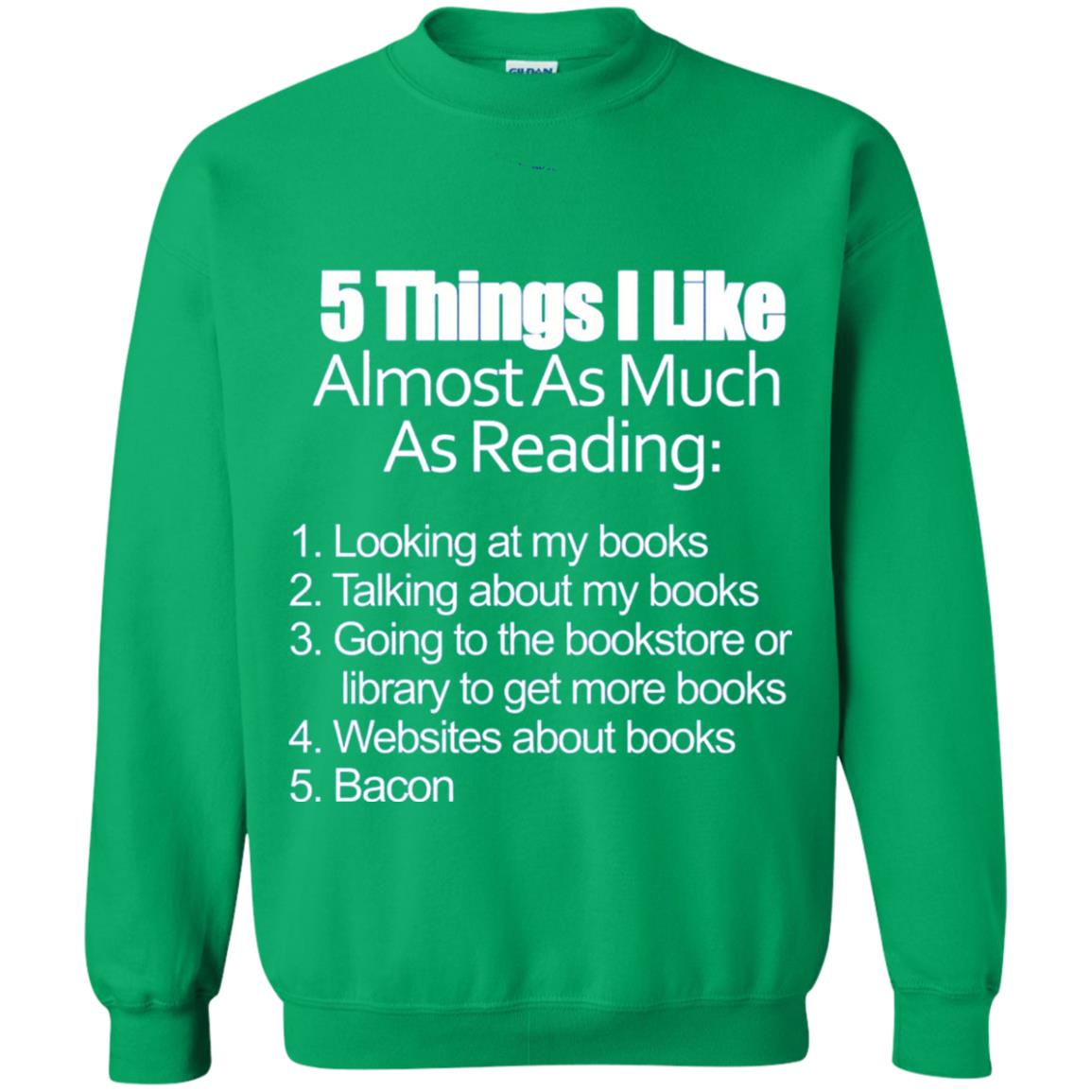 5 Things I Like Almost As Much As Reading Love Bacon T-shirt Irish Green