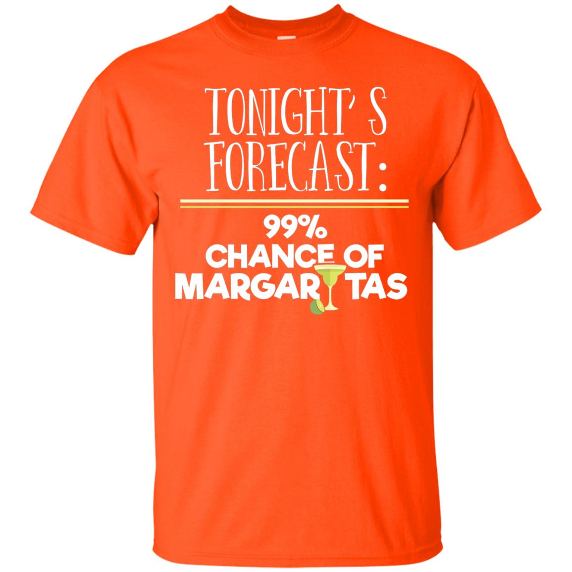 Tonights Forecast Chance Of Margaritas T-shirt Orange