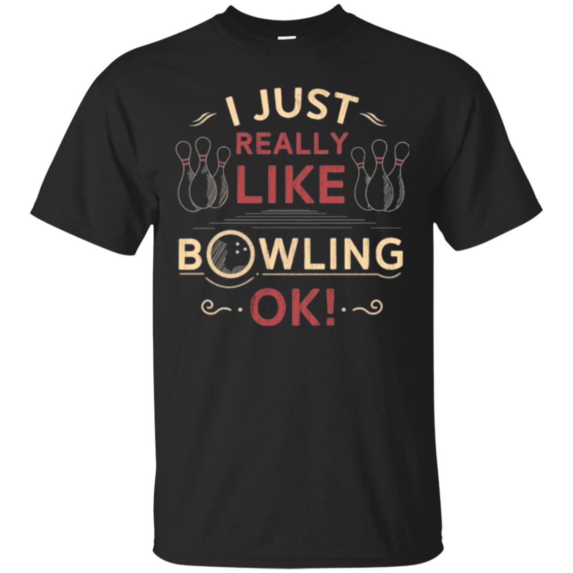 Bowler T-shirt I Just Really Like Bowling Ok Black
