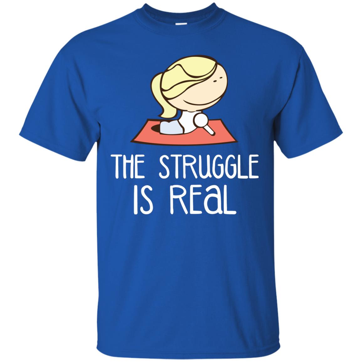 The Struggle Is Real Yoga Passion Shirt For Womens Royal
