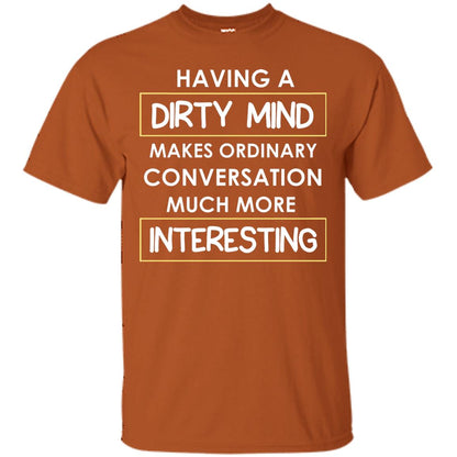 Having A Dirty Mind Makes Ordinary Conversation Much More Interesting Texas Orange