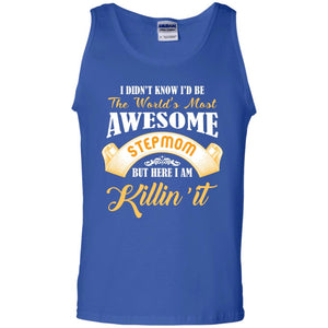 Awesome Stepmom But Here I Am Killin’ It Cool Gift Shirt For Stepmom