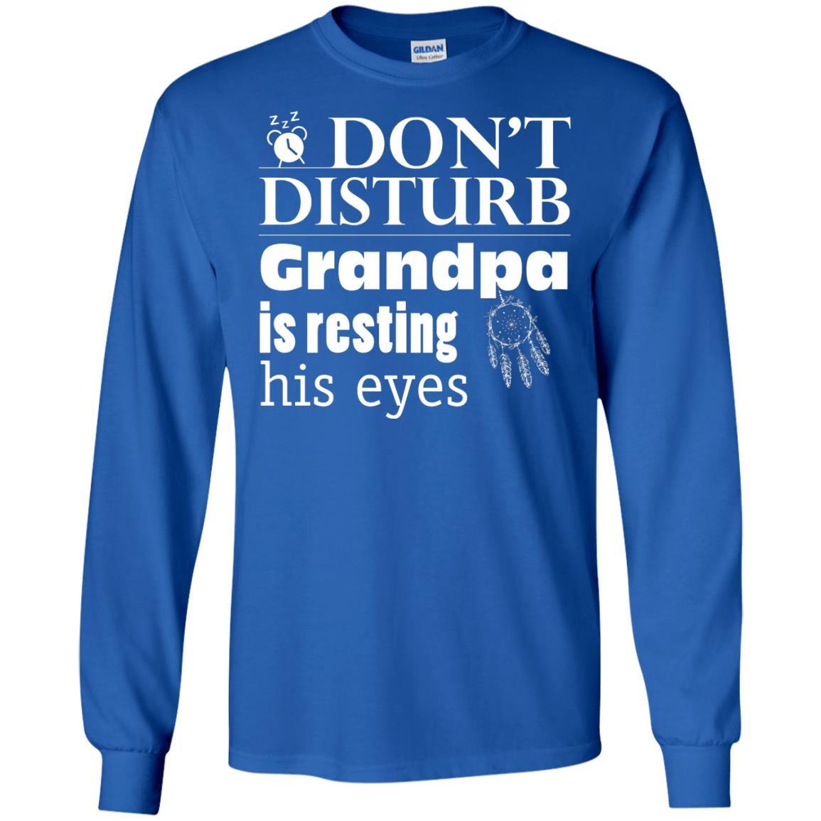Don't Disturb Grandpa Is Resting His Eyes Funny Granddad Shirt Royal