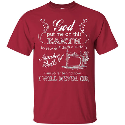 God Put Me On This Earth To Sew And Finish A Certain T-shirt Cardinal