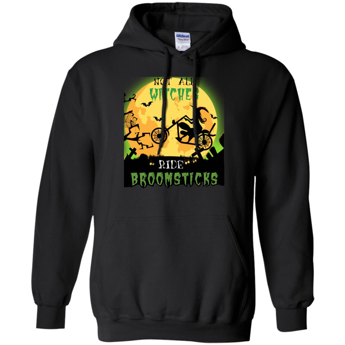 Not All Witches Ride Broomsticks Witches Ride A Motorcycle Funny Halloween ShirtG185 Gildan Pullover Hoodie 8 oz.
