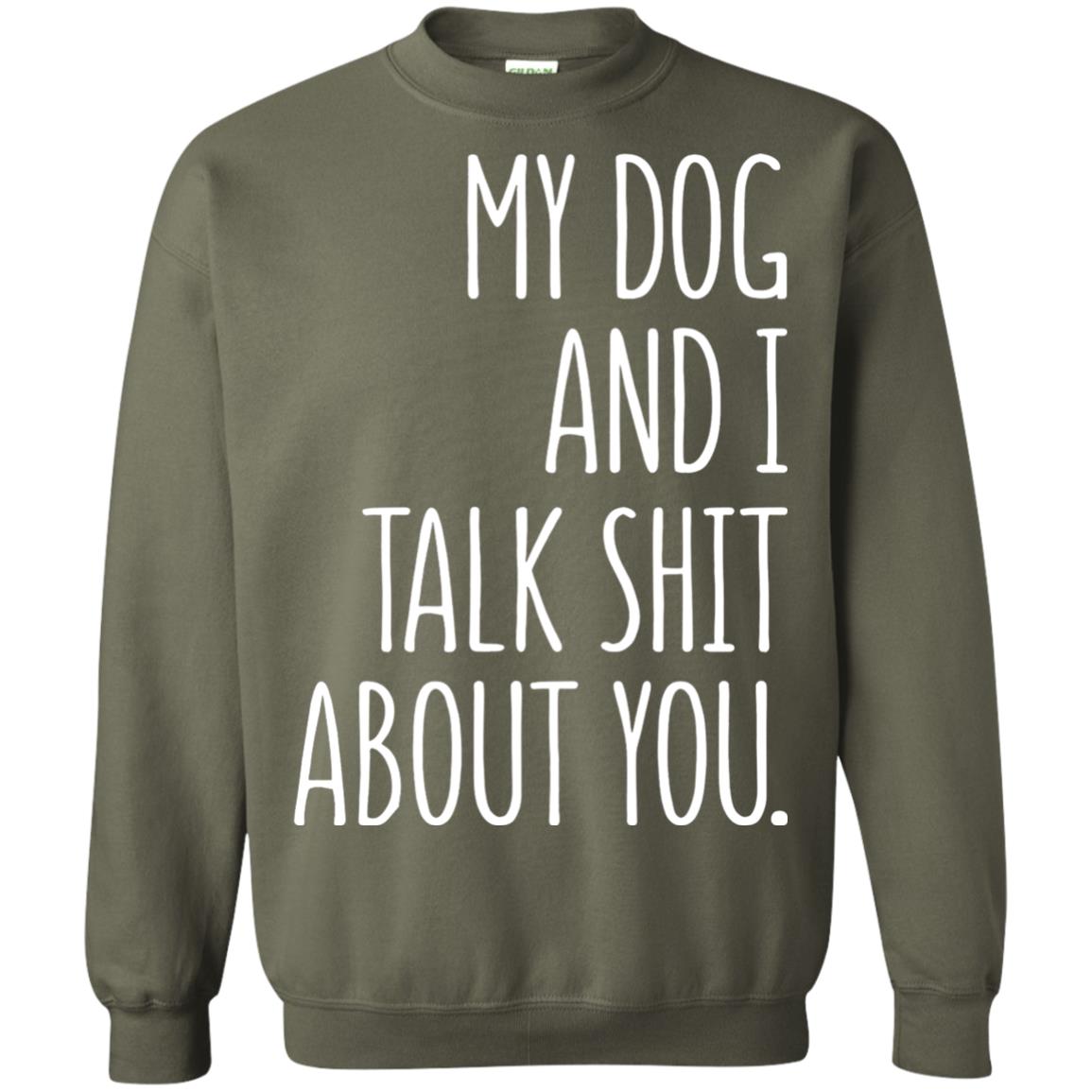 Dog Lovers T-shirt My Dog And I Talk About You Military Green