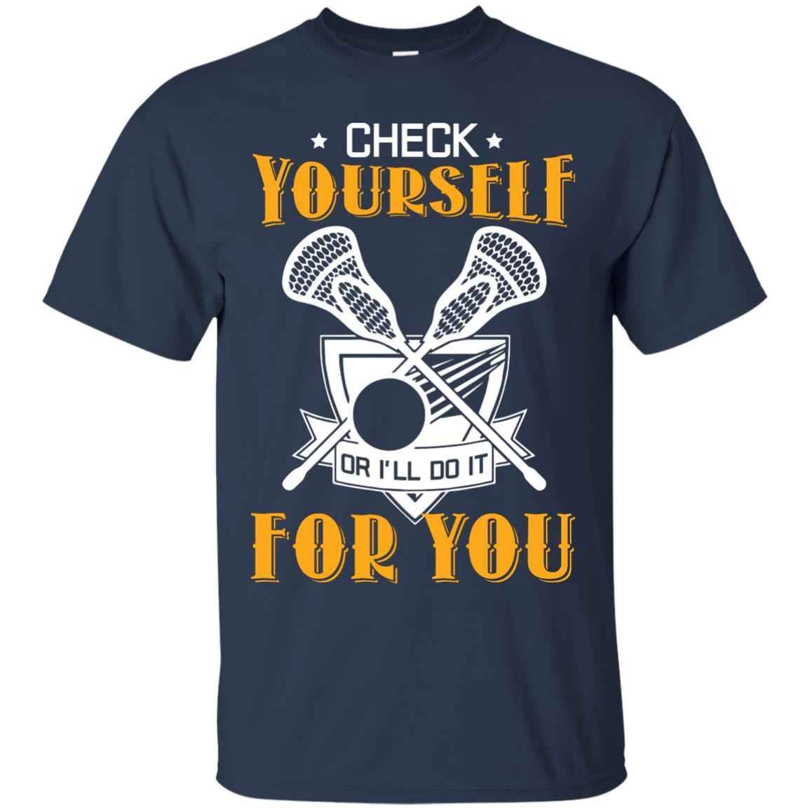 Check Yourself Or I’ll Do It For You Lacrosse Lover T-shirt Navy