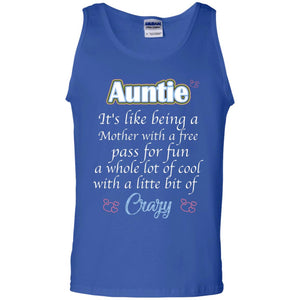 Auntie It's Like Being A Mother With A Free Pas For Fun A Whole Lot Of Cool With A Little Bit Of CrazyG220 Gildan 100% Cotton Tank Top