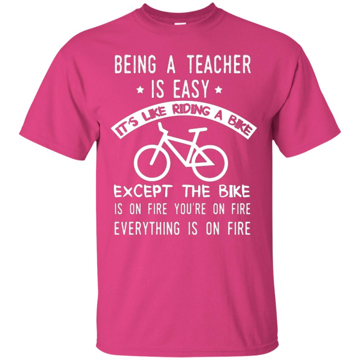 Being A Teacher Is Easy It’s Like Riding A Bike Teacher T-shirt Heliconia