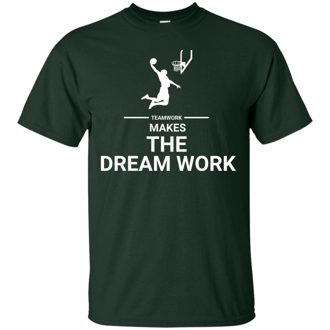 Basketball T-shirt Teamwork Makes The Dream Work Forest Green
