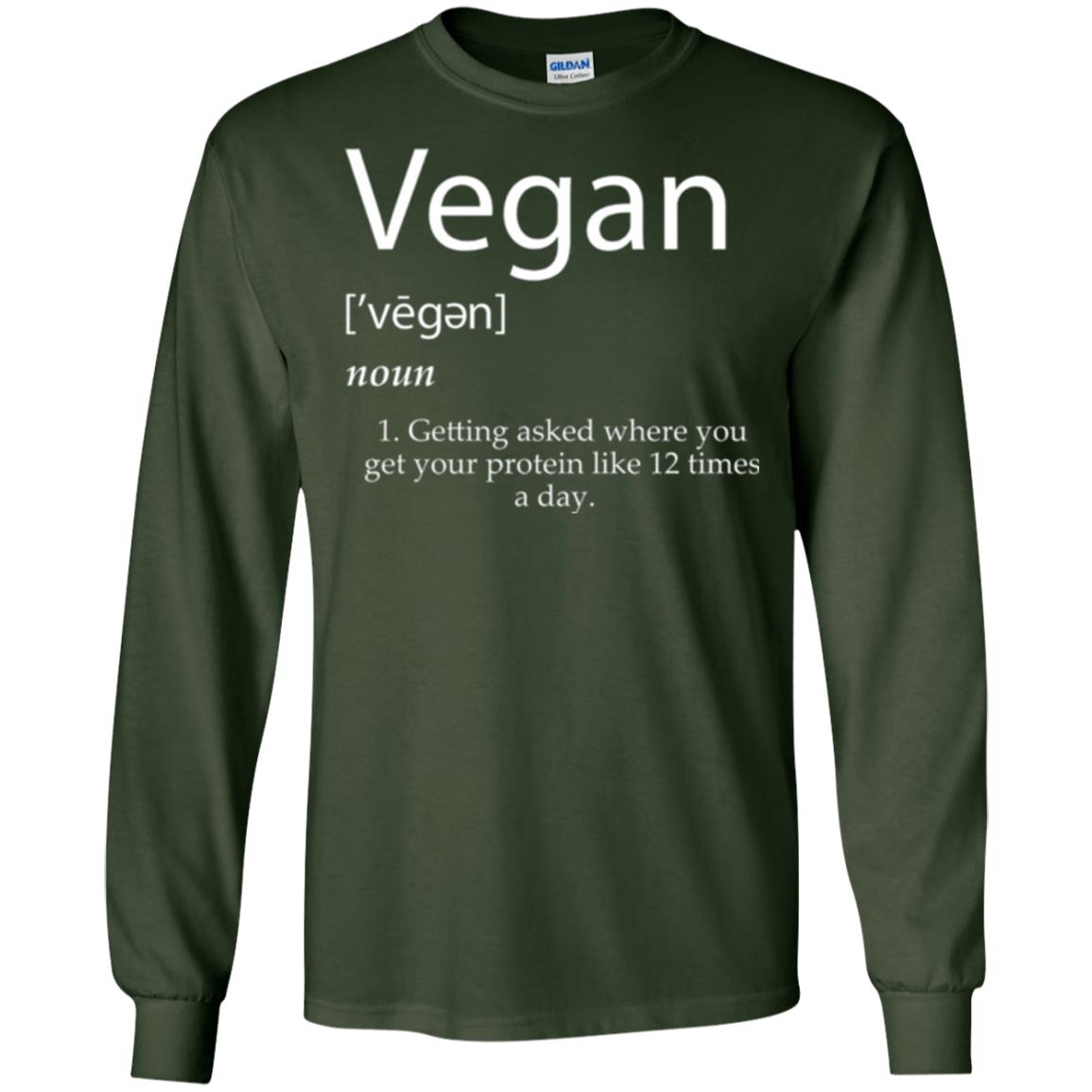 Vegan T-shirt Getting Asked Where You Get Your Protein Like 12 Times A Day Forest Green