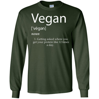 Vegan T-shirt Getting Asked Where You Get Your Protein Like 12 Times A Day Forest Green