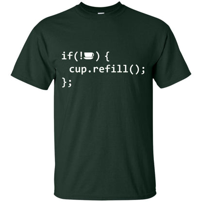 If Coffee Empty Then Refill Cup Funny It Programmer T-shirt Forest
