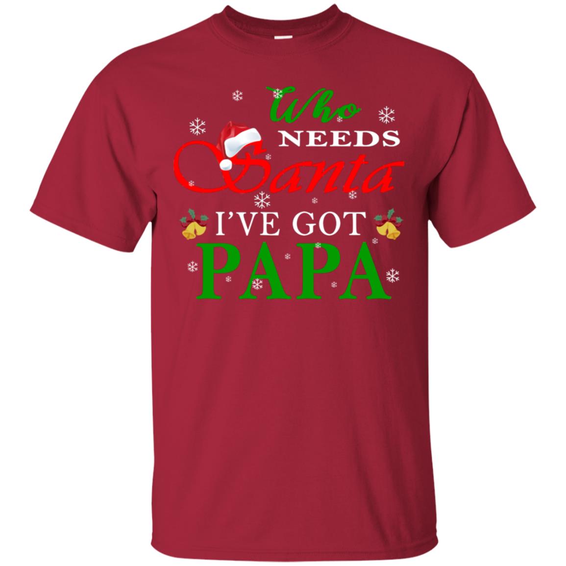 Who Needs Santa I've Got Papa Family Christmas Idea Gift Shirt Cardinal