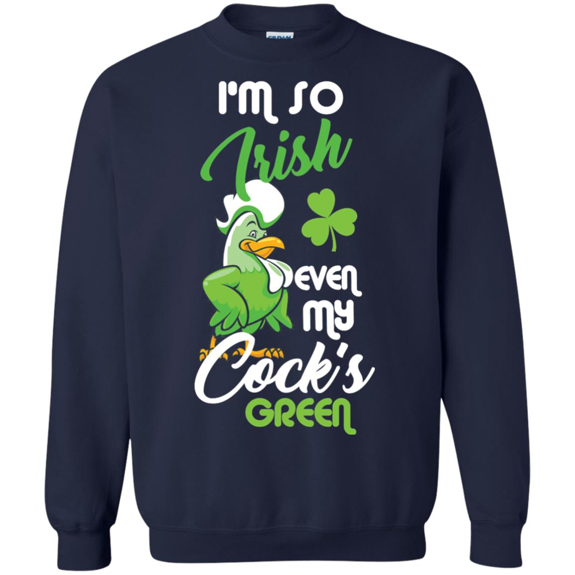 Im So Irish Even My Cock_s Green Saint Patricks Day T-shir Navy