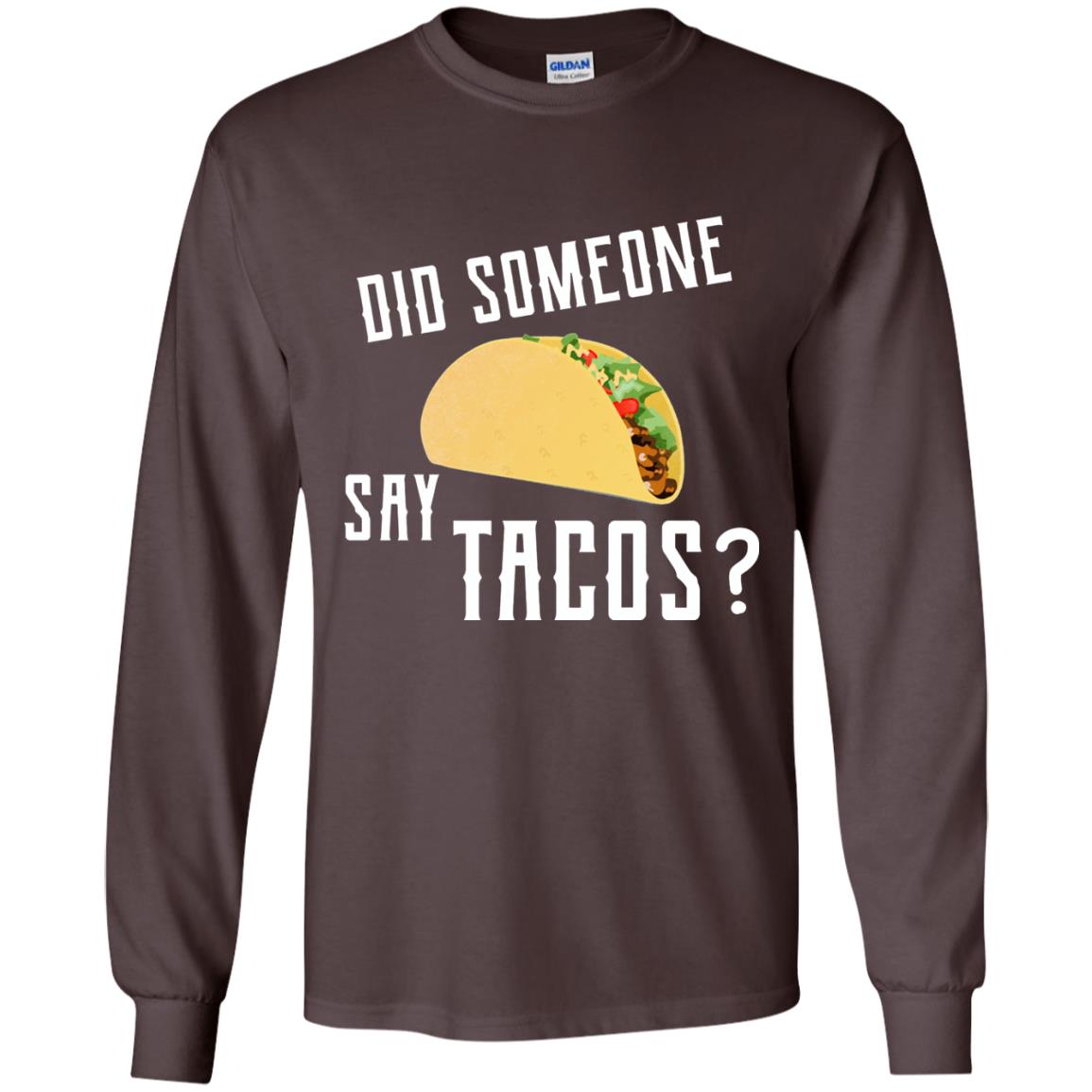 Did Someone Say Tacos Taco Lover T-shirt Dark Chocolate