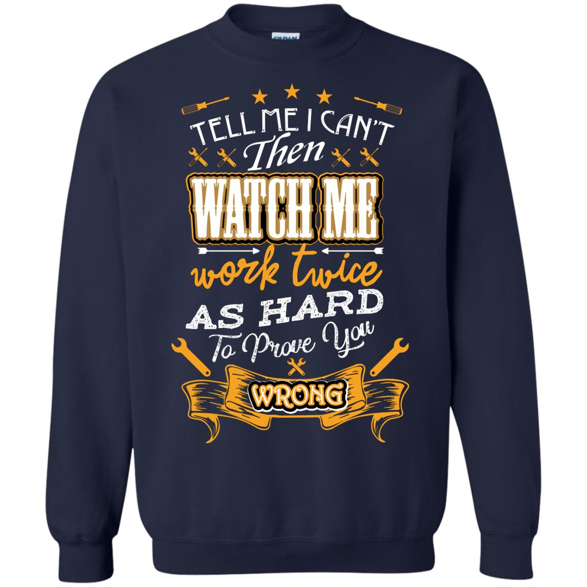 Tell Me I Can't Then Watch Me Work Twice As Hard To Prove You Wrong Auto Mechanic Shirt Navy