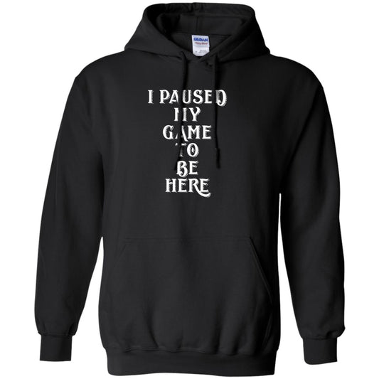 I Paused My Game To Be Here Gamer T-shirt Black