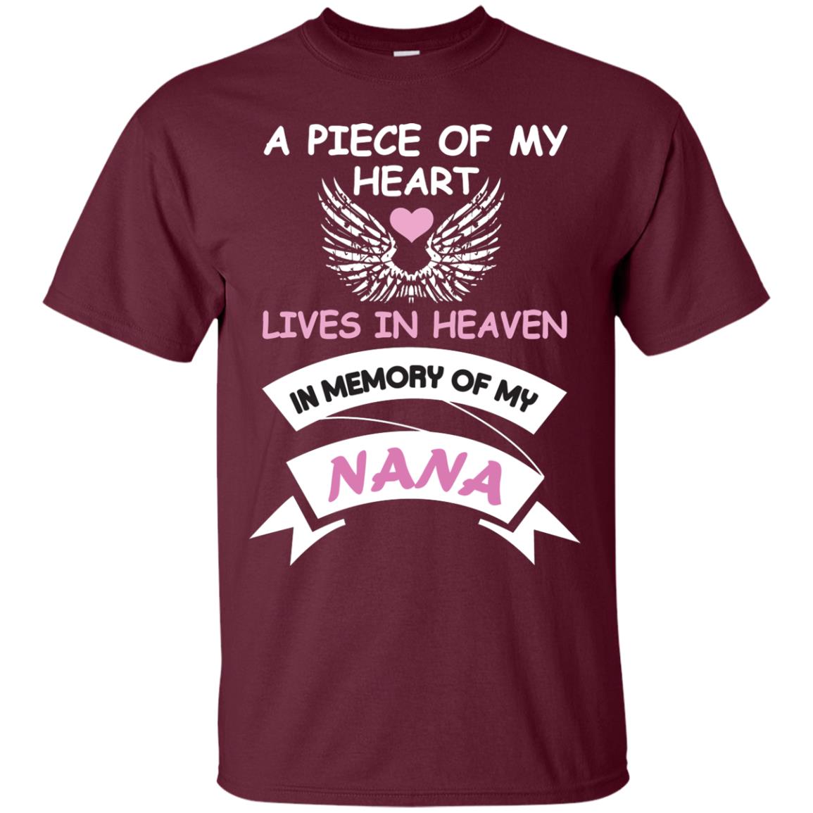 A Piece Of My Heart Lives In Heaven In Memory Of My Nana Shirt Maroon