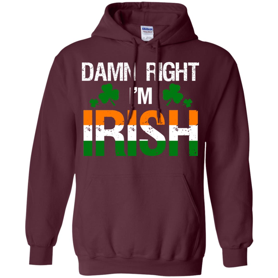 Damn Right I_m Irish Shirt Maroon