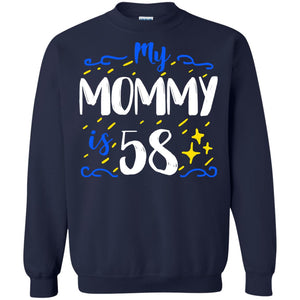 My Mommy Is 58 58th Birthday Mommy Shirt For Sons Or DaughtersG180 Gildan Crewneck Pullover Sweatshirt 8 oz.