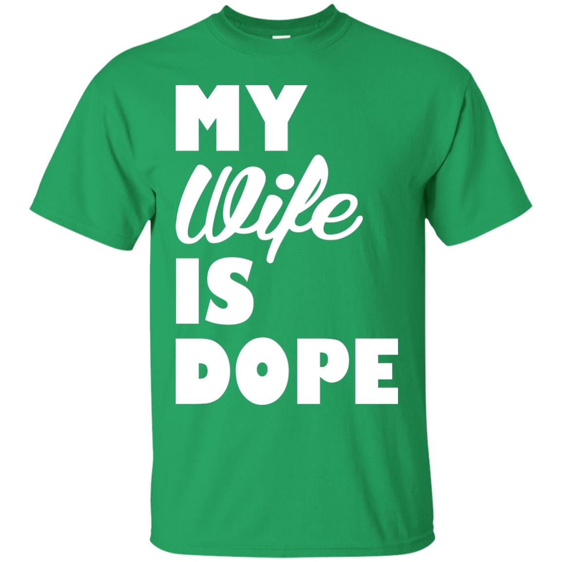 Husband T-shirt My Wife Is Dope Irish Green