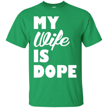 Husband T-shirt My Wife Is Dope Irish Green