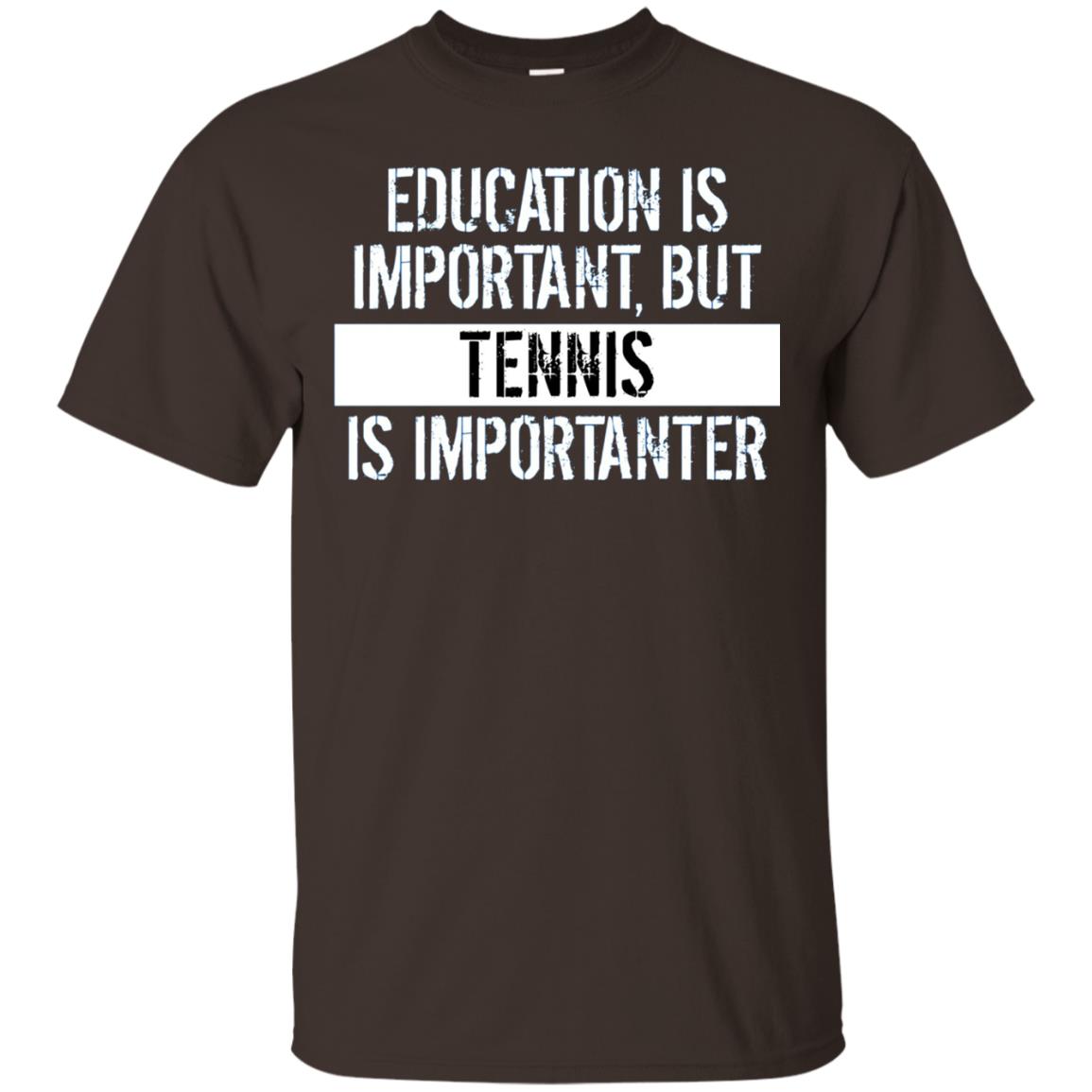 Tennis T-shirt Education Is Important Tennis Is Importanter Dark Chocolate