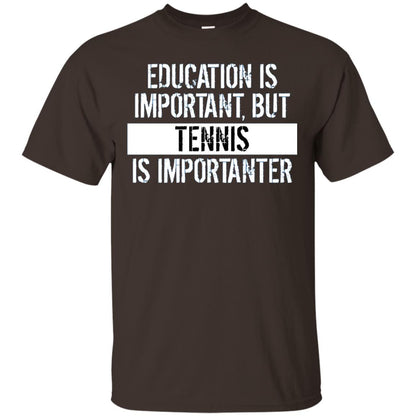 Tennis T-shirt Education Is Important Tennis Is Importanter Dark Chocolate