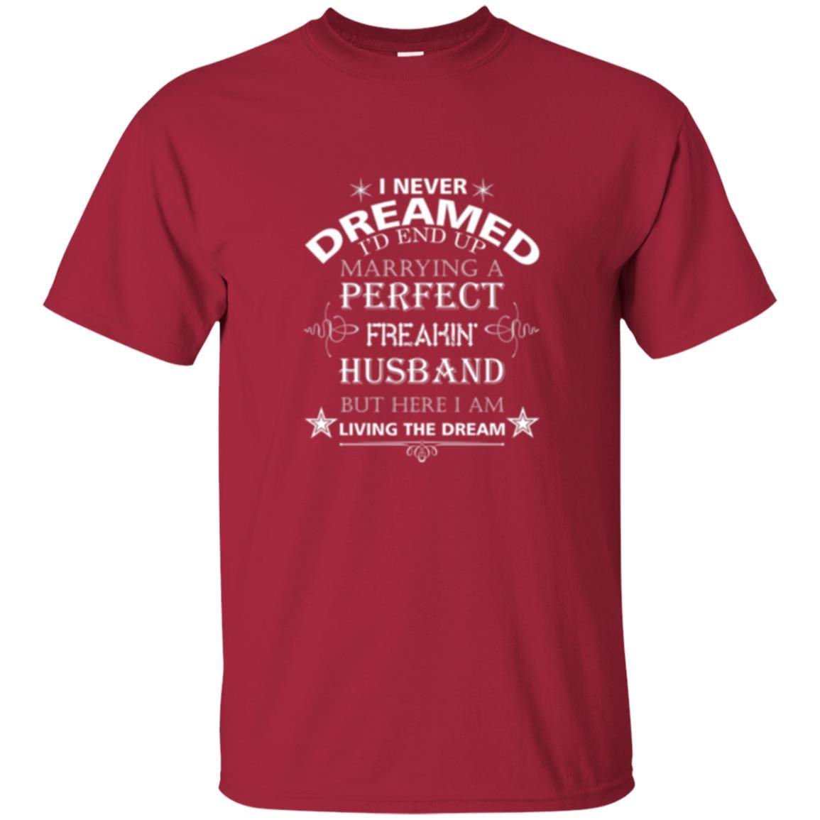 Wife T-shirt I Never Dreamed I''d End Up T-shirt Cardinal