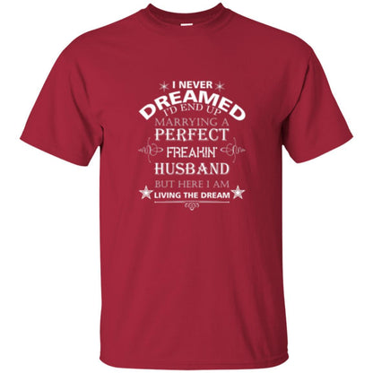 Wife T-shirt I Never Dreamed I''d End Up T-shirt Cardinal