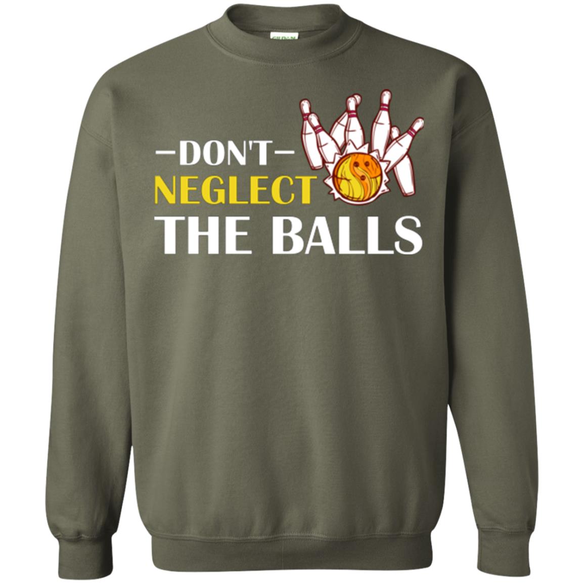 Bowling Lover T-shirt Don't Neglect The Balls Military Green
