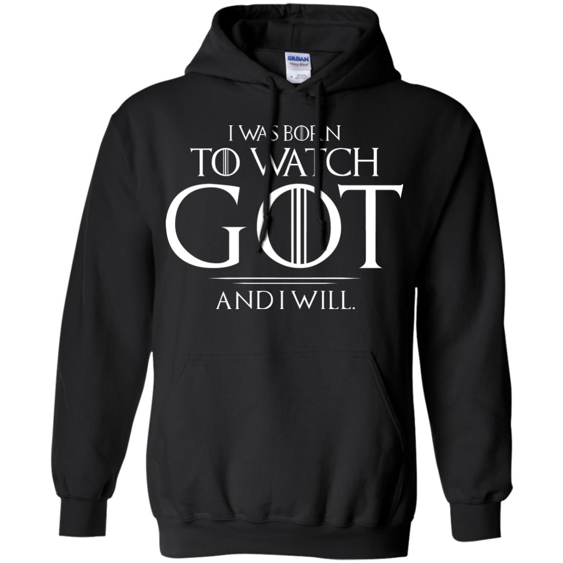 I Was Born To Watch Got And I Will Game Of Thrones Fan T-shirt Black