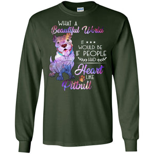 What A Beautiful World It Would Be If People Had Heart Like Pitbull ShirtG240 Gildan LS Ultra Cotton T-Shirt