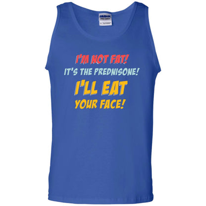 I'm Not Fat It's The Prednisone I'll Eat Your Face Shirt Royal