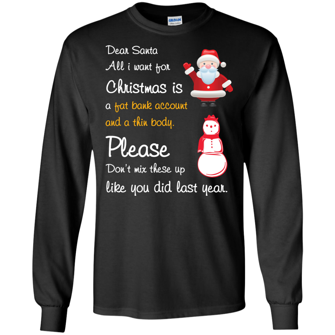 Christmas T-Shirt Dear Santa All I Want For Christmas Is A Fat Bank Account And A Thin Body Please Don't Mix These Up Like You Did Last Year Black