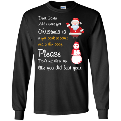 Christmas T-Shirt Dear Santa All I Want For Christmas Is A Fat Bank Account And A Thin Body Please Don't Mix These Up Like You Did Last Year Black