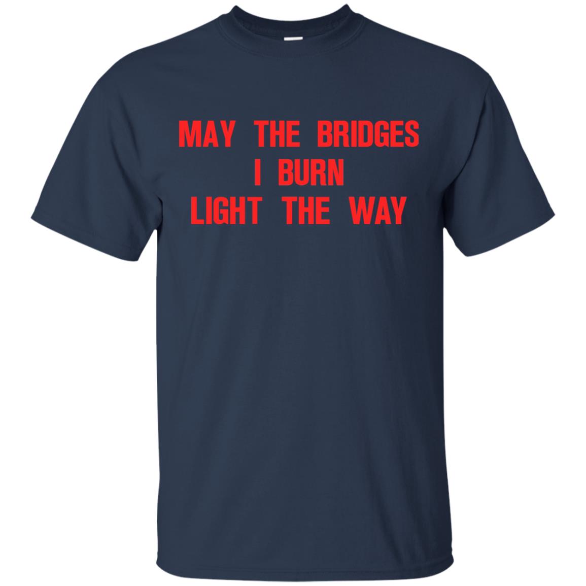 May The Bridges I Burn Light The Way T-shirt Navy