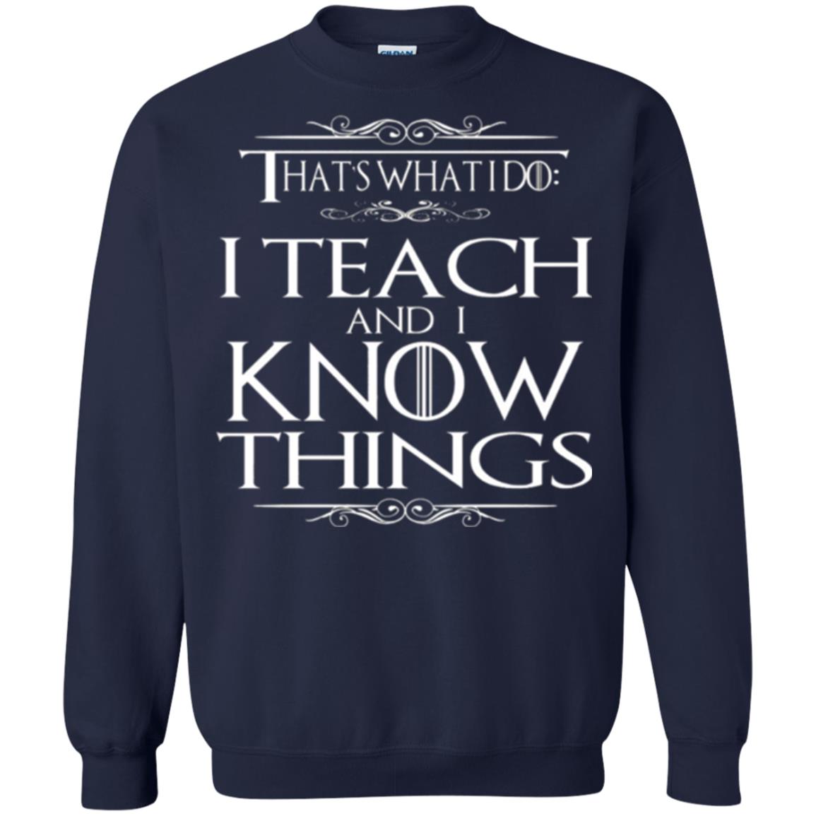 Teacher T-shirt That_s What I Do I Teach And I Know Things Navy