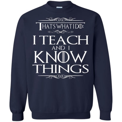 Teacher T-shirt That_s What I Do I Teach And I Know Things Navy