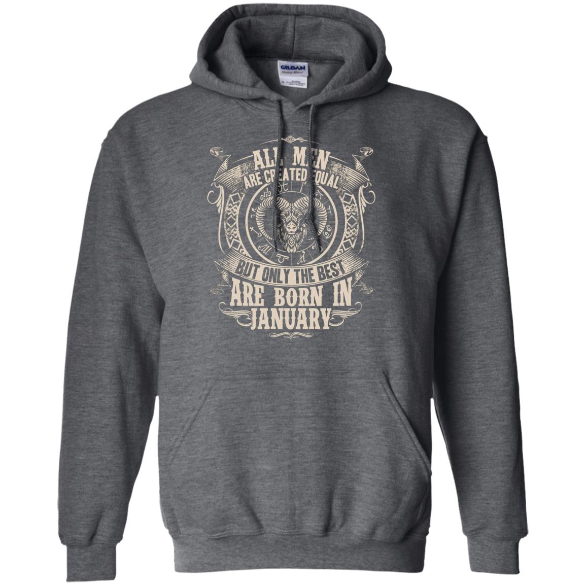 All Men Are Created Equal, But Only The Best Are Born In January T-shirt Dark Heather
