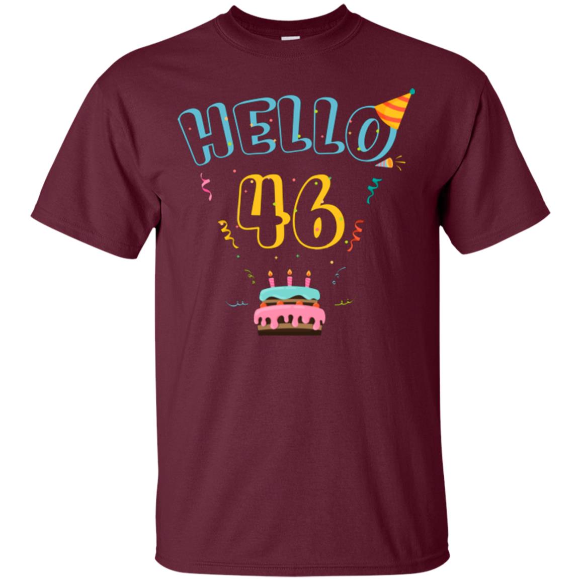 Hello 46 Forty Sixe 46th 1972s Birthday Gift Shirt Maroon