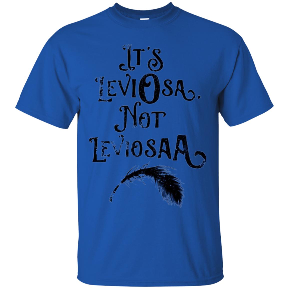 Feather Dirty Black T-shirt It_s Leviosa Not Leviosaa Royal