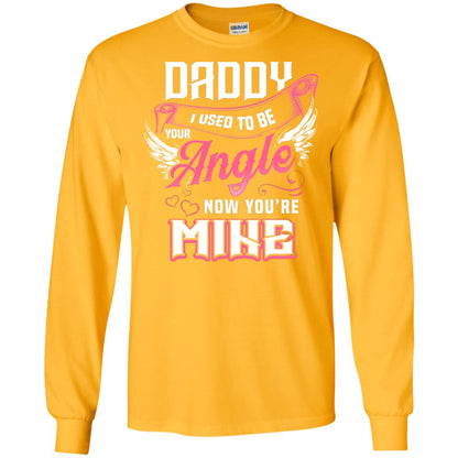Daddy I Used To Be Your Angel Now You_re Mine Daddy In Heaven Shirt Gold