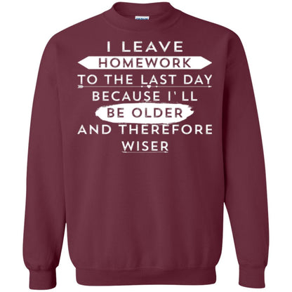 Funny Homework T-shirt I Leave Homework To The Last Day Maroon