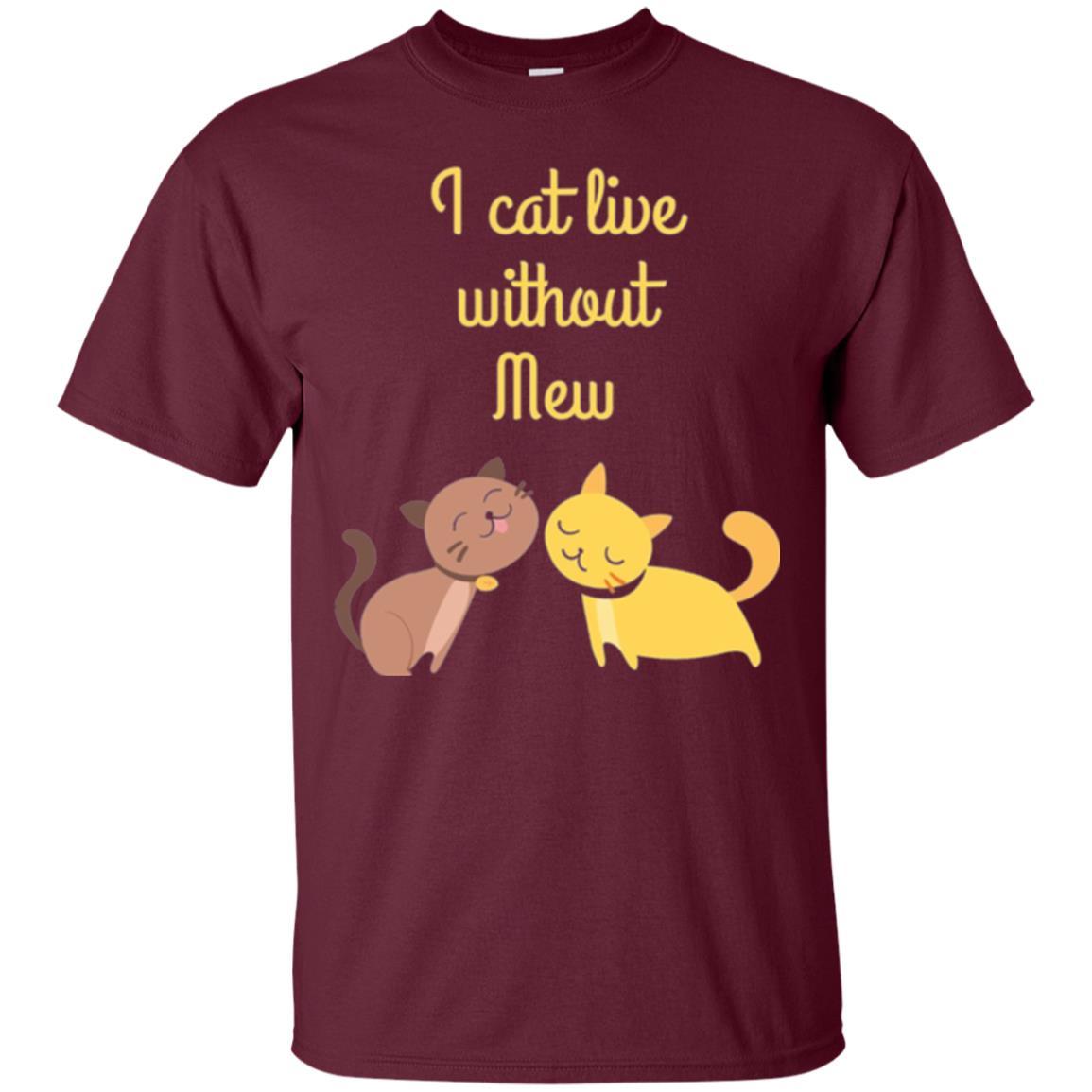 Cat Lover T-shirt I Cat Live Without Mew