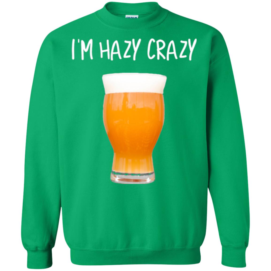 Funny Craft Beer Tshirt I_m Hazy Crazy Irish Green
