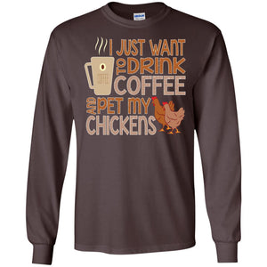 I Just Want To Drink Coffee Pet My Chicken Farmer T-shirt