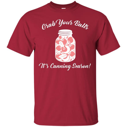 Grab Your Balls It’s Canning Season Canning Lover T-shirt Cardinal