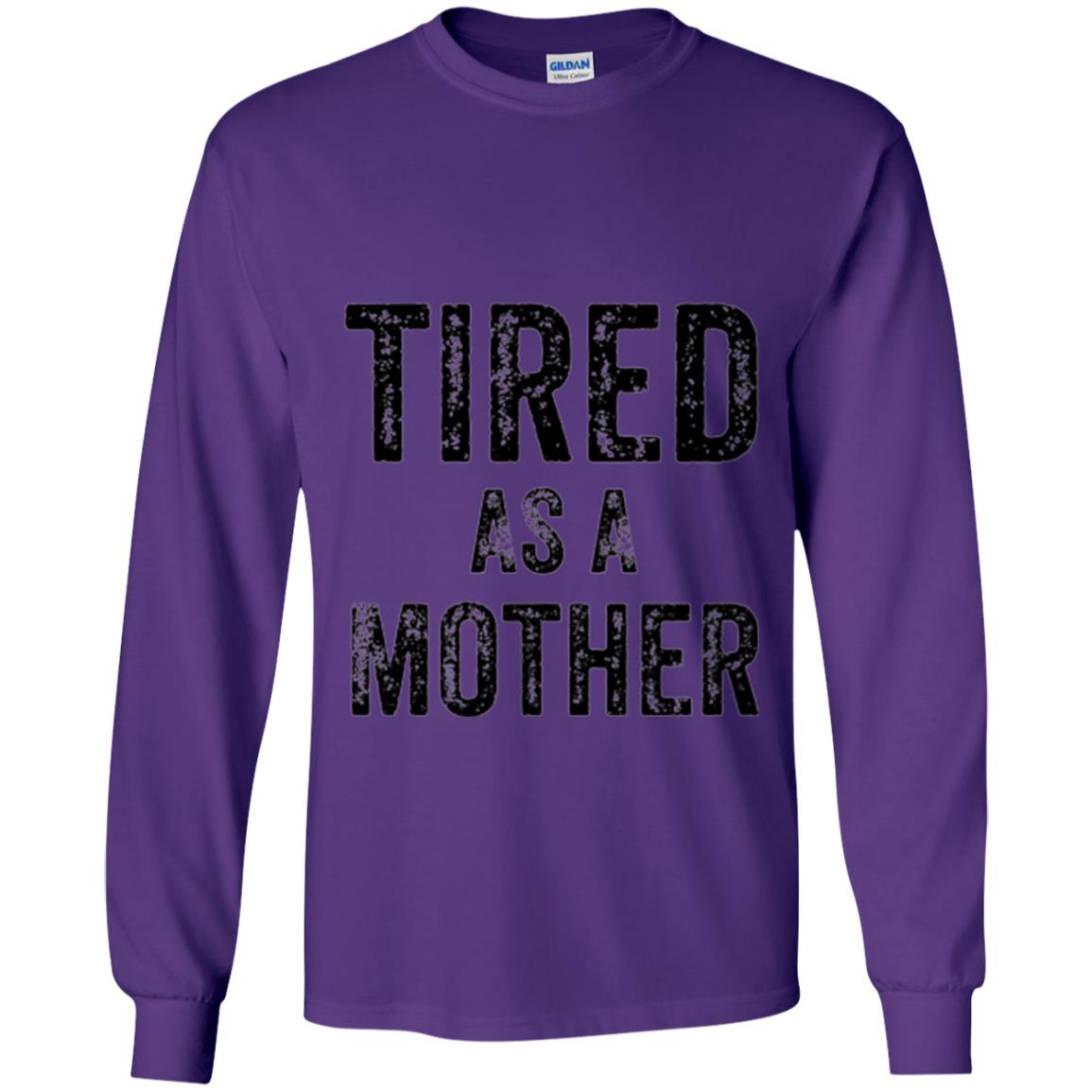 Mom T-shirt Tired As A Mother T-shirt Purple